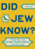 Did Jew Know? : a Handy Primer on the Customs, Culture & Practice of the Chosen People