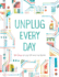 Unplug Every Day: 365 Ways to Log Off and Live Better