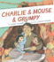 Charlie & Mouse & Grumpy: Book 2 (Beginner Chapter Books, Charlie and Mouse Book Series) (Charlie & Mouse, 2)