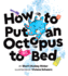 How to Put an Octopus to Bed: (Going to Bed Book, Read-Aloud Bedtime Book for Kids)