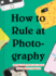 How to Rule at Photography: 50 Tips and Tricks for Using Your Phones Camera (Smartphone Photography Book, Simple Beginner Digital Photo Guide)