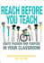 Reach Before You Teach: Ignite Passion and Purpose in Your Classroom