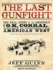 The Last Gunfight: the Real Story of the Shootout at the O.K. Corral and How It Changed the American West