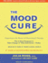 The Mood Cure: the 4-Step Program to Take Charge of Your Emotions---Today