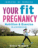 Your Fit Pregnancy: Nutrition & Exercise Handbook