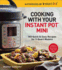 Cooking With Your Instant Pot Mini: 100 Quick & Easy Recipes for 3-Quart Models-a Cookbook