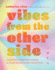 Vibes From the Other Side: Accessing Your Spirit Guides & Other Beings From the Beyond