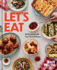 Let's Eat: 101 Recipes to Fill Your Heart & Home-a Cookbook