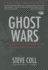 Ghost Wars: the Secret History of the Cia, Afghanistan, and Bin Laden, From the Soviet Invasion to September 10, 2001