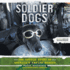 Soldier Dogs: the Untold Story of America's Canine Heroes