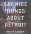 Say Nice Things About Detroit: a Novel