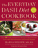 The Everyday Dash Diet Cookbook: Over 150 Fresh and Delicious Recipes to Speed Weight Loss, Lower Blood Pressure, and Prevent Diabetes (a Dash Diet Book)