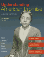 Understanding the American Promise, Volume 1: To 1877: A Brief History of the United States