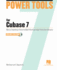 Power Tools for Cubase 7: Master Steinberg's Power Multi-Platform Audio Production Software [With Dvd Rom]