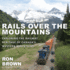 Rails Over the Mountains: Explor