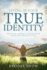 Living in Your True Identity: Discover, Embrace, and Develop Your Own Divine Nature