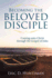 Becoming the Beloved Disciple: Coming Unto Christ Through the Gospel of John