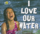 I Love Our Water