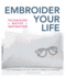 Embroider Your Life: Simple Techniques & 150 Stylish Motifs to Embellish Your World