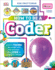 How to Be a Coder: Learn to Think Like a Coder with Fun Activities, Then Code in Scratch 3.0 Online