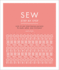 Sew Step By Step: How to Use Your Sewing Machine to Make, Mend, and Customize