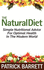 The Natural Diet: Simple Nutritional Advice for Optimal Health in the Modern World