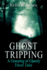 Ghost Tripping: A Grouping of Ghostly Travel Tales