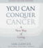 You Can Conquer Cancer, Fourth Revised Edition: a New Way of Living