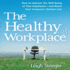 The Healthy Workplace: How to Improve the Well-Being of Your Employees---and Boost Your Company's Bottom Line
