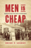 Men is Cheap: Exposing the Frauds of Free Labor in Civil War America