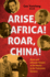 Arise Africa, Roar China: Black and Chinese Citizens of the World in the Twentieth Century (the John Hope Franklin Series in African American History and Culture)