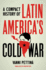 A Compact History of Latin America's Cold War (Latin America in Translation/En Traduccin/Em Traduo)