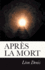 Aprs La Mort: Expos De La Doctrine Des Esprits. (French Edition)