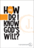 Help! How Do I Know God's Will? (a Jesus-Centered Guide)