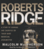Roberts Ridge: a Story of Courage and Sacrifice on Takur Ghar Mountain, Afghanistan