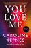 You Love Me: the Highly Anticipated New Thriller in the You Series