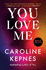 You Love Me: the Highly Anticipated Sequel to You and Hidden Bodies (You Series Book 3) (You, 3)