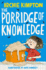 The Porridge of Knowledge