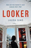 Looker: Dazzlingly Creepy Storytelling, Reminiscent of Notes on a Scandal