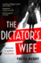 The Dictator's Wife: a Gripping Novel of Deception: a Bbc 2 Between the Covers Book Club Pick (-)
