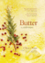 Butter: a Celebration-a Joyous Immersion in All Things Butter, From an Award-Winning Food Writer