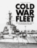 Cold War Fleet: Ships of the Royal Navy 1966-91 a Photographic Album