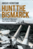Hunt the Bismarck the Pursuit of Germany's Most Famous Battleship
