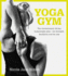 Yoga Gym: the Revolutionary 28 Day Bodyweight Plan-for Strength, Flexibility and Fat Loss