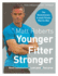 Matt Roberts' Younger, Fitter, Stronger: the Revolutionary 8-Week Fitness Plan for Men