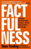 Factfulness: Ten Reasons We'Re Wrong About the World-and Why Things Are Better Than You Think [Hardcover] [Jan 01, 2018] Hans Rosling