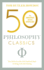 50 Philosophy Classics: Your Shortcut to the Most Important Ideas on Being, Truth, and Meaning (50 Classics)