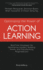 Optimizing the Power of Action Learning, 3rd Edition: Real-Time Strategies for Developing Leaders, Building Teams and Transforming Organizations