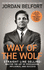 Way of the Wolf: Straight Line Selling: Master the Art of Persuasion, Influence, and Success-the Secrets of the Wolf of Wall Street