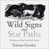 Wild Signs and Star Paths 'a Beautifully Written Almanac of Tricks and Tips That We'Ve Lost Alon
